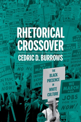 Rhetorical Crossover: The Black Presence in White Culture by Burrows, Cedric D.