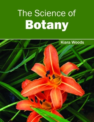 The Science of Botany by Woods, Kiara