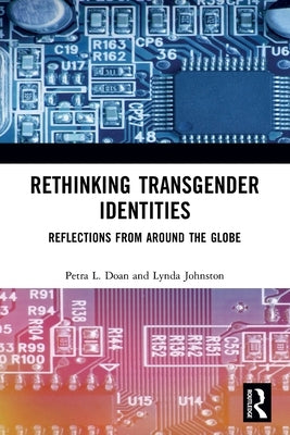 Rethinking Transgender Identities: Reflections from Around the Globe by Doan, Petra L.