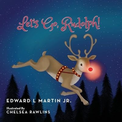 Let's Go, Rudolph! by Martin, Edward L.