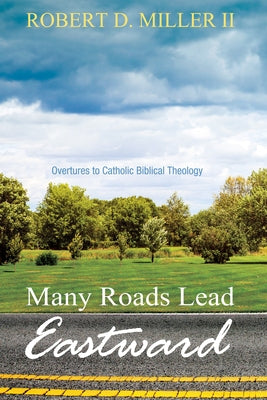 Many Roads Lead Eastward by Miller, Robert D., II