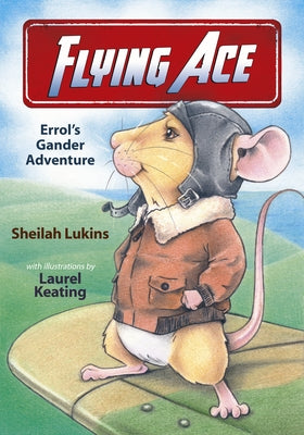 Flying Ace: Errol's Gander Adventure by Lukins, Sheilah