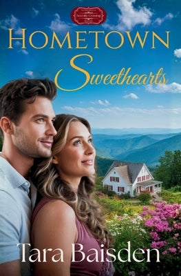 Hometown Sweethearts: Serenity Crossing: The Hartwell's Book #1 by Baisden, Tara L.