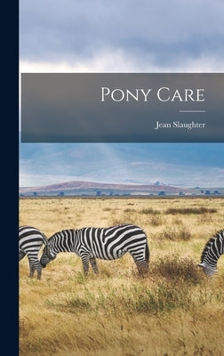Pony Care by Slaughter, Jean 1924-