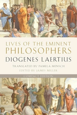 Lives of the Eminent Philosophers: Compact Edition by Laertius, Diogenes