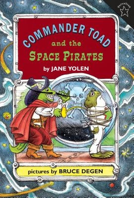 Commander Toad and the Space Pirates by Yolen, Jane