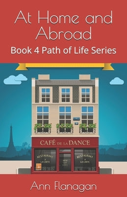 At Home and Abroad: Book 4 of Path of Life Series by Flanagan, Ann