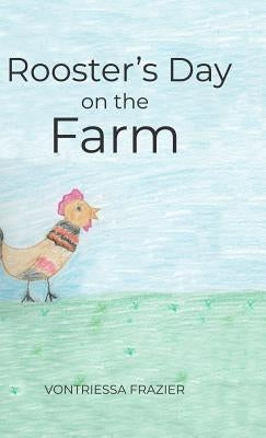 Rooster's Day on the Farm by Frazier, Vontriessa