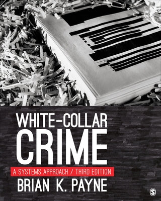 White-Collar Crime: A Systems Approach by Payne, Brian K.