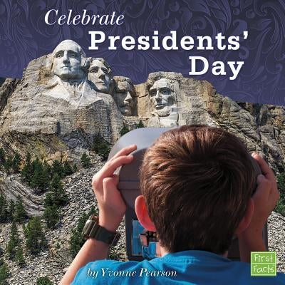 Celebrate Presidents' Day by Pearson, Yvonne