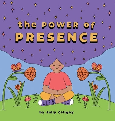 The Power of Presence by Celigoy, Sally