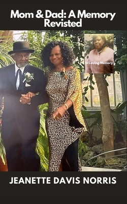 Mom & Dad a Memory Revisited by Norris, Jeanette Davis