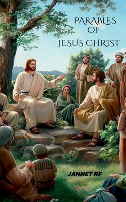 Parables of Jesus Christ by Rf, Jannet