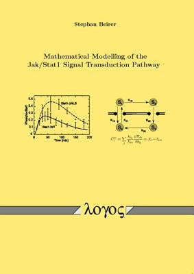 Mathematical Modelling of the Jak /Stat1 Signal Transduction Pathway by Beirer, Stephan