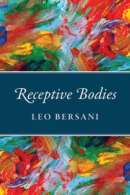 Receptive Bodies by Bersani, Leo