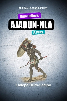 Duro-Ladipo's AJAGUN NLA by Duro-Ladipo, Ladepo