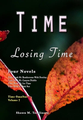 Time: Losing Time: Four Novels by Tomlinson, Shawn M.