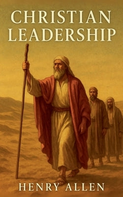 Christian Leadership by Allen, Henry