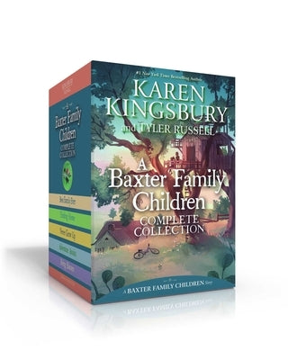 A Baxter Family Children Complete Collection (Boxed Set): Best Family Ever; Finding Home; Never Grow Up; Adventure Awaits; Being Baxters by Kingsbury, Karen