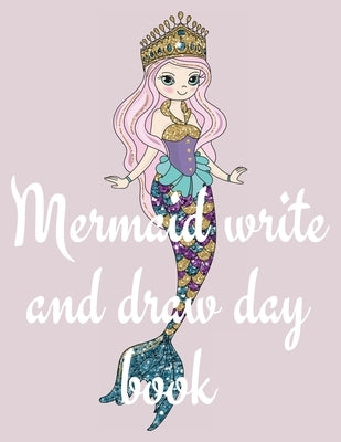 Mermaid write and draw day book by Publishing, Cristie