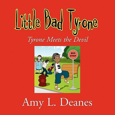Little Bad Tyrone by Deanes, Amy L.