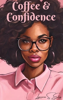 Coffee & Confidence by Eley, Lynnecia S.