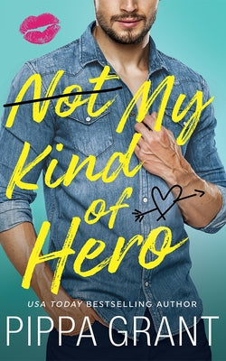 Not My Kind of Hero by Grant, Pippa