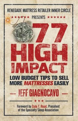 77 High Impact Low Budget Tips to Sell More Mattresses Easily by Read, Dale T.