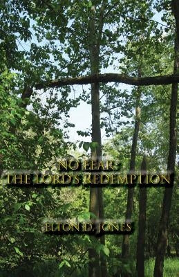 No Fear: The Lord's Redemption by Jones, Elton D.