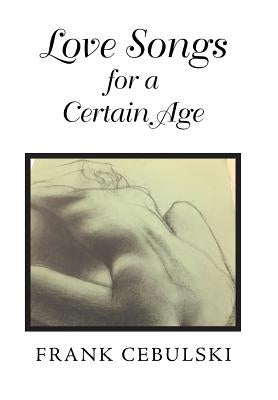 Love Songs for a Certain Age by Cebulski, Frank