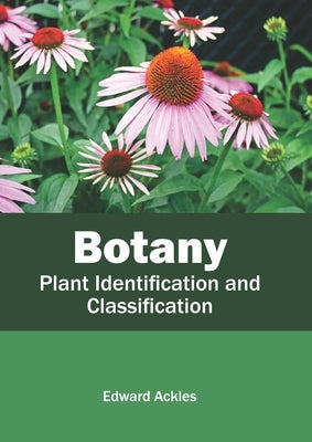 Botany: Plant Identification and Classification by Ackles, Edward