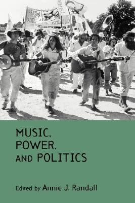 Music, Power, and Politics by Randall, Annie J.