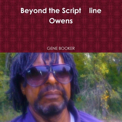 Beyond the Script line Owens by Booker, Gene