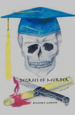 Degrees of Murder by Murphy, Kevin P.