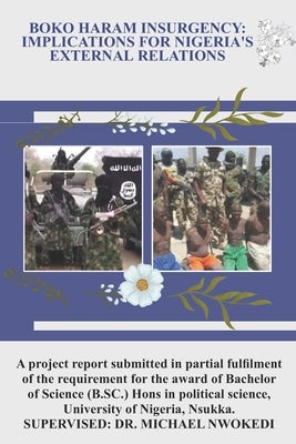 Boko Haram Insurgency: Implications for Nigeria's External Relations by Etim, Happiness