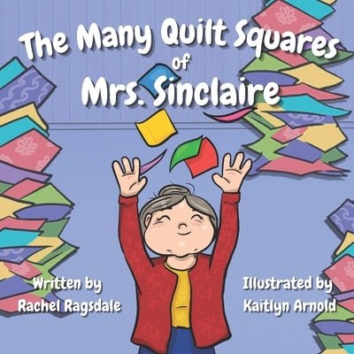 The Many Quilt Squares of Mrs. Sinclaire by Arnold, Kaitlyn