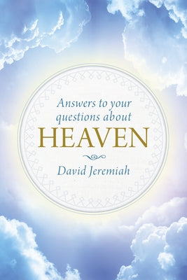 Answers to Your Questions about Heaven by Jeremiah, David