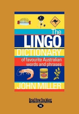 The Lingo Dictionary: Of Favourite Australian Words and Phrases (Large Print 16pt) by Miller, John