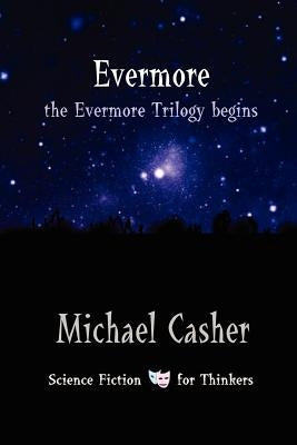 Evermore: the Evermore Trilogy begins by Casher, Michael