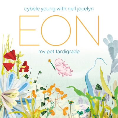 Eon: My Pet Tardigrade by Young, Cybèle
