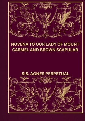 Novena to our lady of Mount Carmel and brown scapular by Perpetual, Sis Agnes