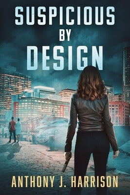 Suspicious by Design by Harrison, Anthony J.