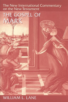 The Gospel of Mark by Lane, William L.