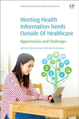 Meeting Health Information Needs Outside of Healthcare: Opportunities and Challenges by Arnott Smith, Catherine