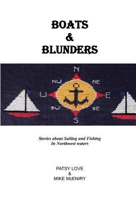 Boats & Blunders: Stories about Sailing and Fishing in Northwest waters by McEniry, Mike