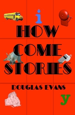 How Come Stories by Evans, Douglas