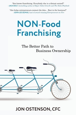 Non-Food Franchising: The Better Path to Business Ownership by Ostenson, Jon