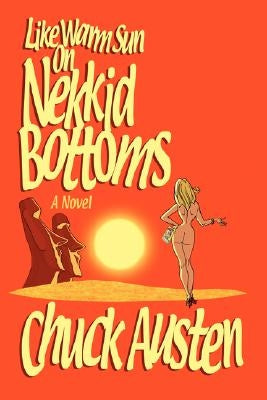 Like Warm Sun on Nekkid Bottoms by Austen, Charles