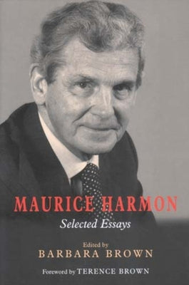 Maurice Harmon: Selected Essays by Harmon, Maurice