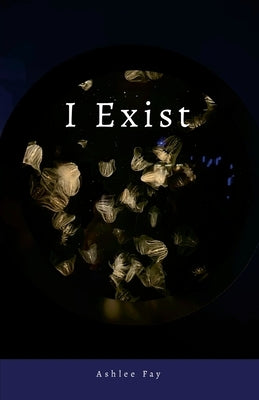 I Exist by Fay, Ashlee